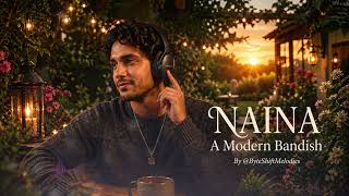 NAINA — A Modern Bandish | Official Audio | Aesthetic Indian Classical Vibes