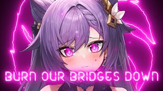 Nightcore - Burn Our Bridges Down(Lyrics)
