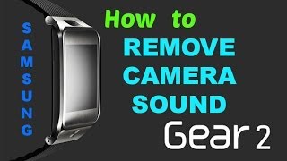 How to Remove Camera Sound Samsung Gear 2! Remove Shutter and Record Sound screenshot 4