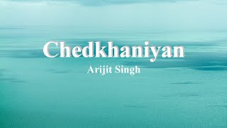 Chedkhaniyan (Lyrics) | Shehzada | Arijit Singh | Karthik Aryan | Nikita Gandhi, Pritam