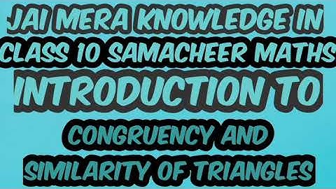 JAI MERA KNOWLEDGE- CLASS 10 SAMACHEER MATHS CHAPTER 4 GEOMETRY CONGRUENCY & SIMILARITY OF TRIANGLES