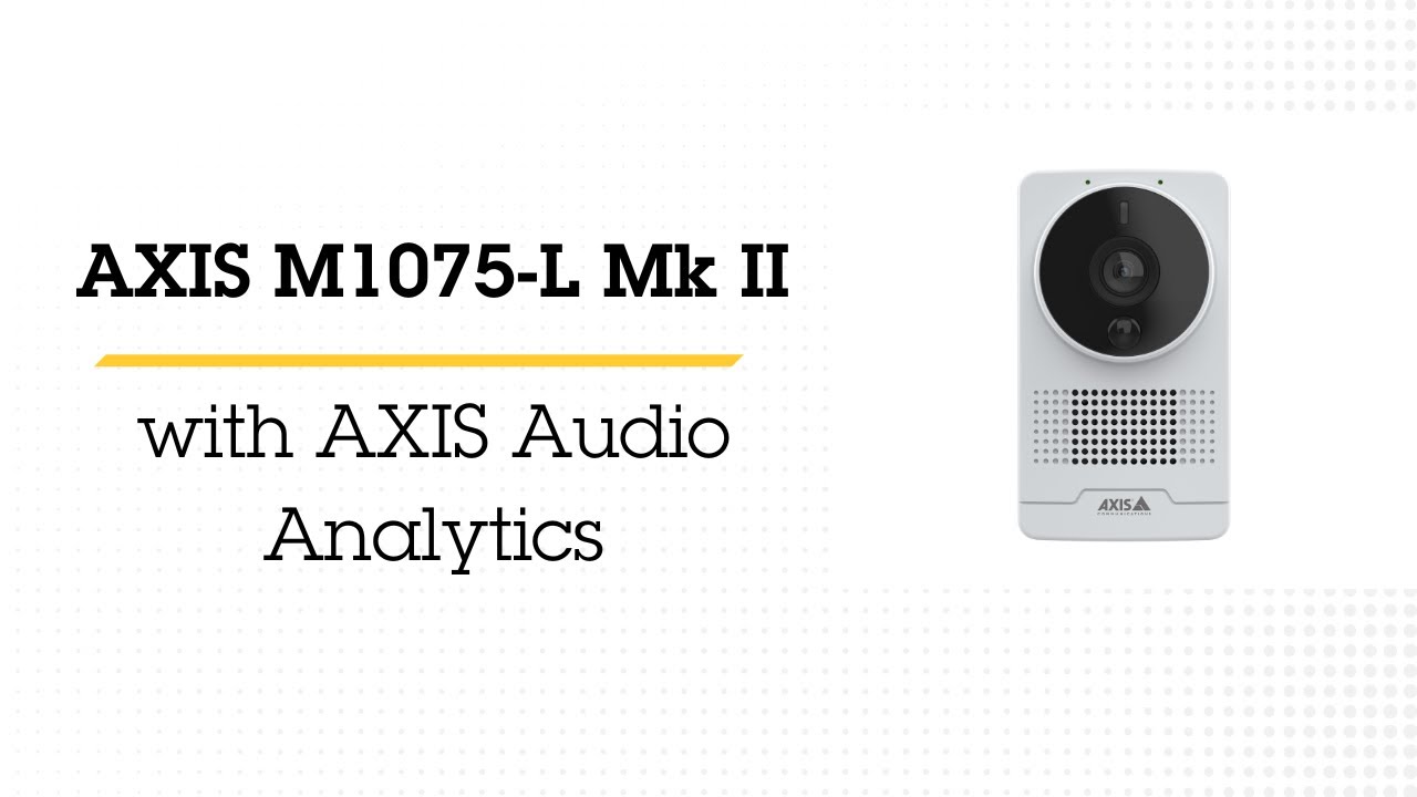 AXIS M1075 L Mk II with AXIS Audio Analytics - YouTube