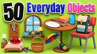 50 Vocabulary Everyday Objects for Kids Learning | Easy English | Objects in English for Toddlers