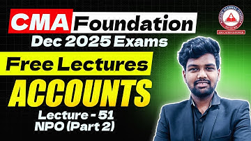 CMA Foundation | ACCOUNTS Regular Lectures | Lec 51 NPO Part 2 | Dec 25 & June 26