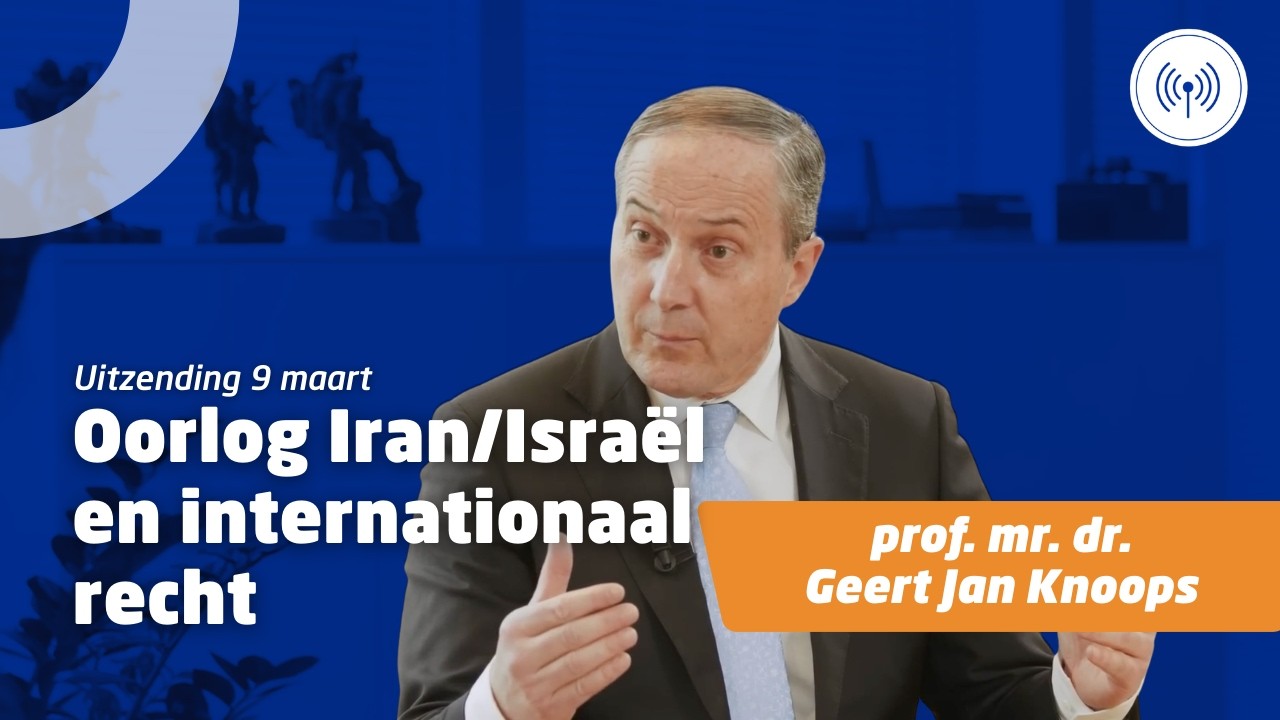 Uitzending 9 maart • Prof. mr. dr. Geert Jan Knoops over oorlog Iran/Israël en internationaal recht