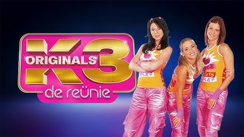 K3 Originals - Liedjes Die 100% In De K3 Reünie Shows Komen