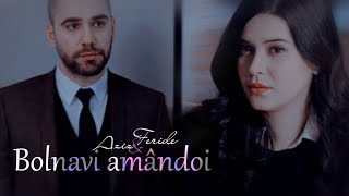 ✘ aziz &amp; feride || больны оба [Vuslat]