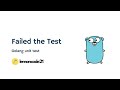 Golang Unit Test - Failed Test Part 2
