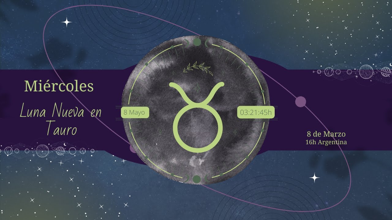 Luna Nueva en Tauro - 8 de Mayo 2024 - YouTube