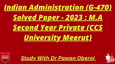 Indian Administration (G-470) Solved Paper - 2023 : M.A Second Year Private (CCS University Meerut)