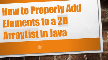 How to Properly Add Elements to a 2D ArrayList in Java