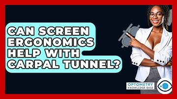 Can Screen Ergonomics Help With Carpal Tunnel? - Optometry Knowledge Base