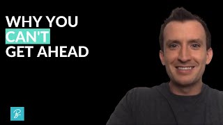 Why It Feels Like You Can Never Get Ahead