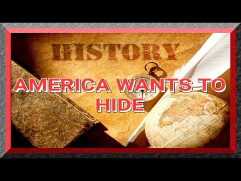 THE HISTORY AMERICA WANTS TO HIDE
