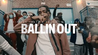 Tripping Trapz x Baby Jay x Dwade Cpe - Ballin Out (Shot by KLO Vizionz)