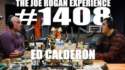 Joe Rogan Experience #1408 - Ed Calderon