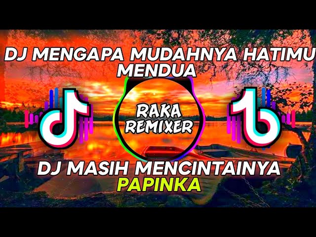 DJ MENGAPA MUDAHNYA HATIMU MENDUA (Masih Mencintaimu) Papinka class=