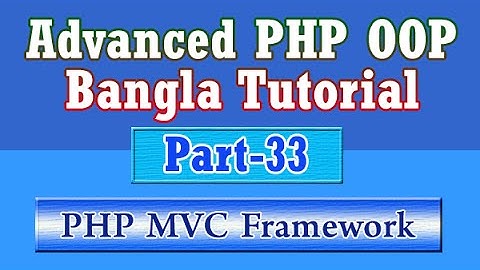 Build Own PHP MVC Framework (Bangla Tutorial) : Part-33