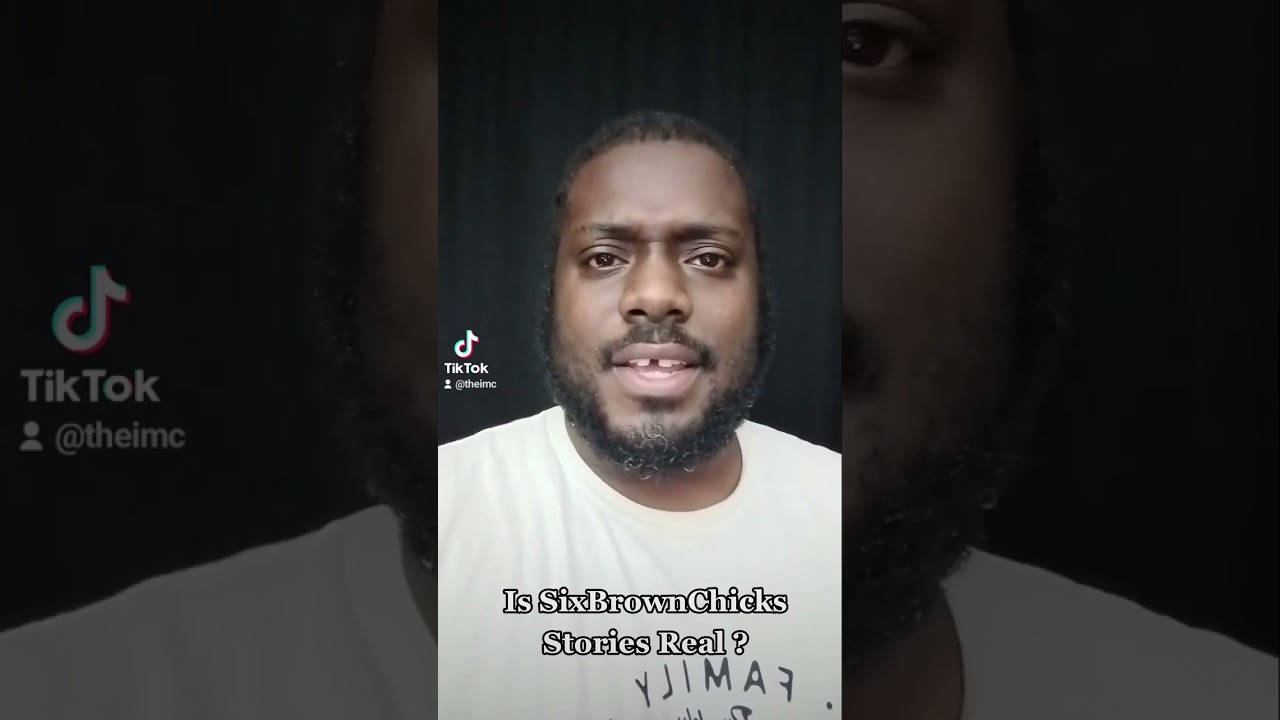 Are SixBrownChicks Stories Real ?