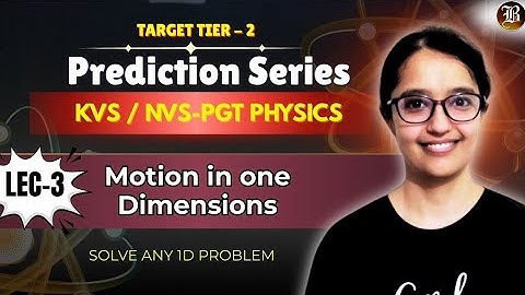  KVS NVS PGT Physics | Motion in one dimensions | Full Concept + Short Tricks