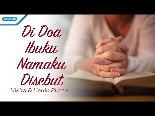 Di Doa Ibuku Namaku Disebut - Nikita & Herlin Pirena (with lyric) class=