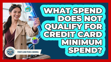 What Spend Does Not Qualify For Credit Card Minimum Spend? - Points and Perks Channel