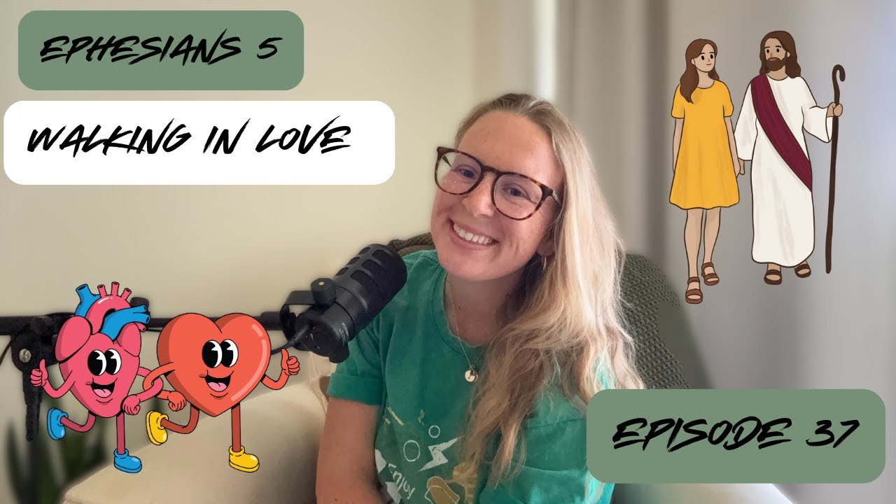 Walk in Love and Light - Eph.5 | Episode 37