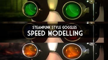 Speed Modelling Steampunk Style Goggles