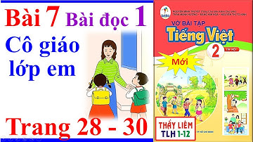 Vở Bài Tập Tiếng Việt Lớp 2 Bài 7 | Cô giáo lớp em | Trang 28 - 30 | Cánh Diều | Bài Đọc 1