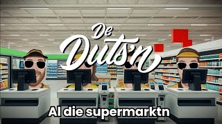 De Dutsn - Al Die Supermarktn