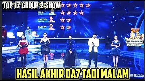 HASIL AKHIR GROUP 2 SHOW TOP 17 BESAR DANGDUT ACADEMY 7 TADI MALAM