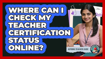 Where Can I Check My Teacher Certification Status Online? - Aspiring Teacher Guide