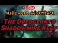 The Dungeoncast&#39;s Evil Campaign! | The Dredge Into Shadowmire Keep Ep.1