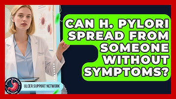 Can H. Pylori Spread From Someone Without Symptoms? - Ulcer Support Network