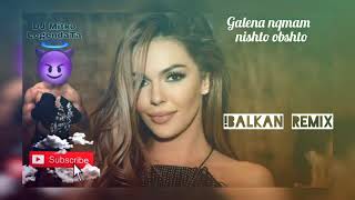 GALENA - NQMAM NISHTO OBSHTO / ГАЛЕНА - НЯМАМ НИЩО ОБЩО (!BALKAN REMIX) Dj Mitko LegendaTa 2021