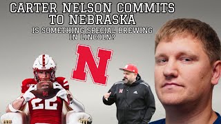 CARTER NELSON COMMITS : Is Nebraska’s 2024 class the start of something special in Lincoln?