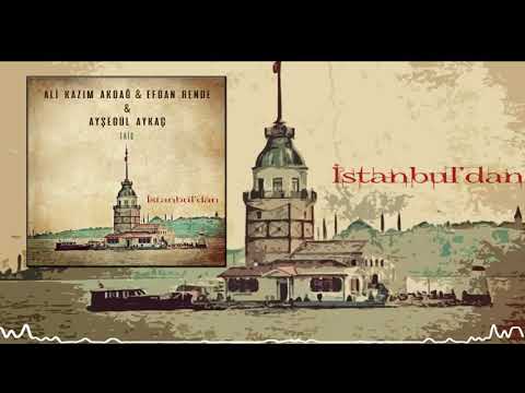 Ali Kazım Akdağ & Efgan Rende & Ayşegül Aykaç (Trio) - İstanbul’dan