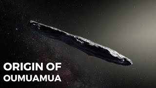 Scientists Finally Determine The Origin of Oumuamua