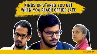 Kinds Of Stares You Get When You Reach Office Late! | ThoughtScoot