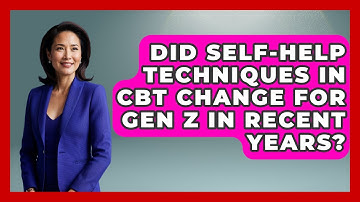 Did Self-Help Techniques in CBT Change for Gen Z in Recent Years? | CBT for Gen Z News