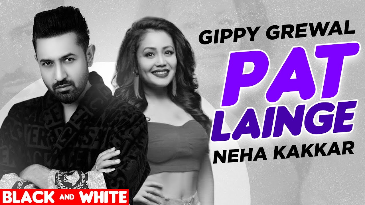 Patt Le Gaya Song Download Patt Lainge (Official B&W Video) | Gippy Grewal ft Neha Kakkar | Dr