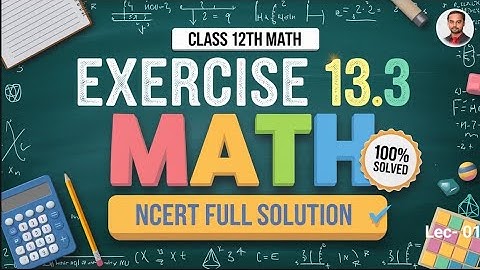 Class 12th Math Exercise 13.3 Full Solution || Chapter 13 Probability || 12th गणित प्रश्नावली 13.3