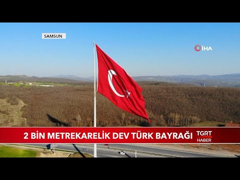2 Bin Metrekarelik Dev Türk Bayrağı