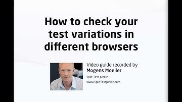 How to check your test variations in different browsers