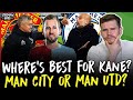 Who Should Harry Kane Join: Man Utd OR Man City?