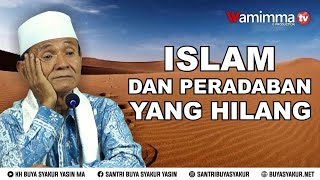 Islam Dan Peradaban yang Hilang - Buya Syakur