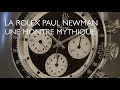 LA ROLEX PAUL NEWMAN : UNE MONTRE MYTHIQUE