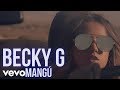 Becky G - Behind The Music with Becky: MANGU