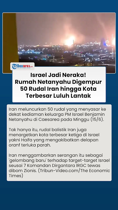 Iran Tunjukan Taji! 50 Rudal Gempur Rumah Netanyahu hingga Kota Terbesar Israel Luluh Lantak