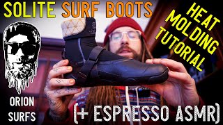 Solite Surf Boots Heat Molding Tutorial & Espresso Asmr - Orion Surfs